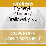 Fryderyk Chopin / Brailowsky - Alexander Brailowsky Plays Fryderyk Chopin cd musicale di Fryderyk Chopin / Brailowsky