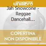 Jah Snowcone - Reggae Dancehall Nature cd musicale di Jah Snowcone