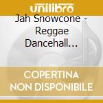 Jah Snowcone - Reggae Dancehall Nature cd