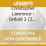 Christopher Lawrence - Unfold 2 (2 Cd) cd