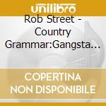 Rob Street - Country Grammar:Gangsta Groove Bangerz Vol. 1 cd