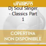 Dj Soul Slinger - Classics Part 1