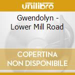 Gwendolyn - Lower Mill Road cd