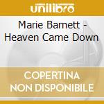 Marie Barnett - Heaven Came Down cd