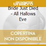 Bride Just Died - All Hallows Eve