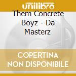 Them Concrete Boyz - Da Masterz cd musicale di Them Concrete Boyz