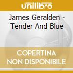 James Geralden - Tender And Blue cd musicale di James Geralden