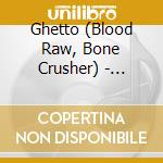 Ghetto (Blood Raw, Bone Crusher) - Loyalty cd