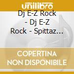 Dj E-Z Rock - Dj E-Z Rock - Spittaz Vol. 1 Mixed By Dj E-Z Rock**Deleted** cd