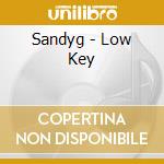 Sandyg - Low Key cd musicale di Sandyg
