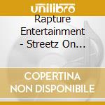 Rapture Entertainment - Streetz On Lock cd musicale di Rapture Entertainment