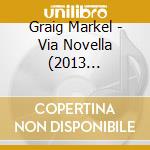 Graig Markel - Via Novella (2013 Remaster) cd