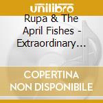 Rupa & The April Fishes - Extraordinary Rendition cd musicale di Rupa & the april rendition