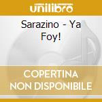 Sarazino - Ya Foy! cd musicale di SARAZINO
