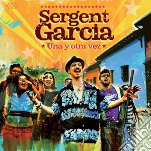 Sergent Garcia - Una Y Otra Vez cd musicale di Garcia Sergent