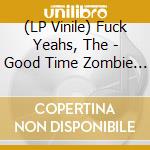 (LP Vinile) Fuck Yeahs, The - Good Time Zombie (7') vinile