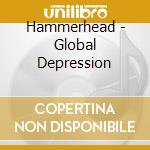 Hammerhead - Global Depression cd