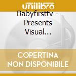 Babyfirsttv - Presents Visual Inspirations cd