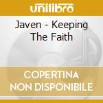 Javen - Keeping The Faith cd musicale di Javen
