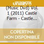 (Music Dvd) Vol. 1 (2011) Castle Farm - Castle Farm Vol. 1 (2011) cd musicale
