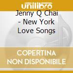 Jenny Q Chai - New York Love Songs cd