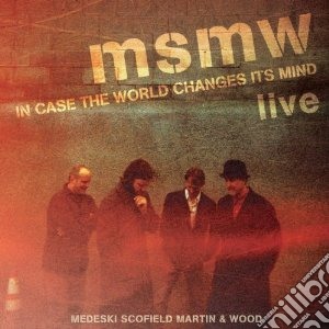 MSMW (Medeski, Scofield, Martin & Wood) - Live: In Case The World Changes Its Mind (2 Cd) cd musicale di Medeski scofield mar