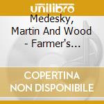 Medesky, Martin And Wood - Farmer's Reserve cd musicale di Medeski,martin & Wo