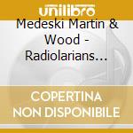 Medeski Martin & Wood - Radiolarians Lii cd musicale di Medeski martin & wood