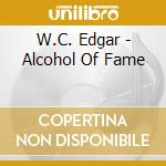 W.C. Edgar - Alcohol Of Fame cd