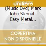 (Music Dvd) Mark John Sternal - Easy Metal Guitar cd musicale