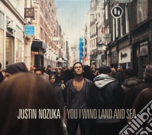 Justin Nozuka - You I Wind & Sea cd musicale di Justin Nozuka