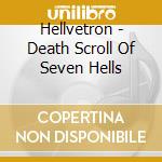 Hellvetron - Death Scroll Of Seven Hells