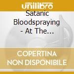 Satanic Bloodspraying - At The Mercy Of Satan cd musicale di Satanic Bloodspraying