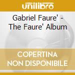 Gabriel Faure' - The Faure' Album cd