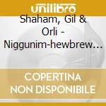 Shaham, Gil & Orli - Niggunim-hewbrew Melodies cd musicale di Shaham, Gil & Orli