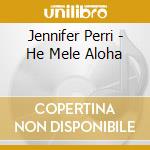 Jennifer Perri - He Mele Aloha cd