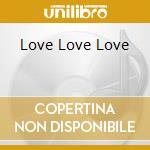Love Love Love cd