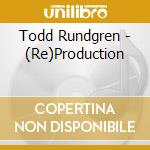 Todd Rundgren - (Re)Production cd
