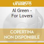 Al Green - For Lovers cd musicale di Al Green