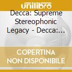 Decca: Supreme Stereophonic Legacy - Decca: Supreme Stereophonic Legacy cd