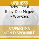 Itchy Lee & Itchy Dee Mcgee - Wowzers cd