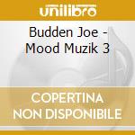 Budden Joe - Mood Muzik 3 cd