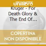 Kruger - For Death Glory & The End Of The World cd