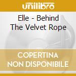 Elle - Behind The Velvet Rope cd
