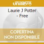 Laurie J Potter - Free cd musicale di Laurie J Potter