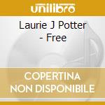 Laurie J Potter - Free cd