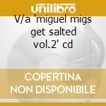 V/a "miguel migs get salted vol.2" cd cd