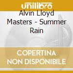 Alvin Lloyd Masters - Summer Rain