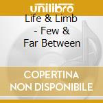 Life & Limb - Few & Far Between cd