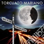 Torcuato Mariano - So Far From Home